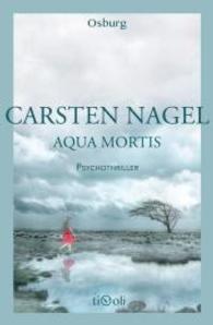 Aqua Mortis : Psychothriller (Osburg Tivoli) （2016. 320 S. 20.6 cm）