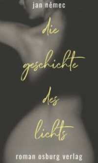 Die Geschichte des Lichts : Roman. Ausgezeichnet mit dem Literaturpreis der Europäischen Union 2014 （2019. 400 S. 205 x 139 mm）