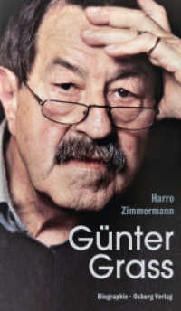 G&uuml;nter Grass : Biographie （2023. 950 S. davon 8 Seiten mit farbigen Abbildungen. 22.8 cm）