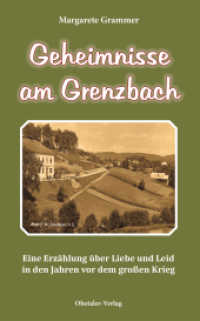 Geheimnisse am Grenzbach : Eine Erz&auml;hlung &uuml;ber Liebe und Leid in den Jahren vor dem gro&szlig;en Krieg （2016. 240 S. 8 Abb. 19.5 cm）