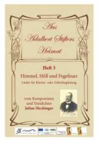 Aus Adalbert Stifters Heimat, Heft 3 : Himmel, Höll und Fegefeuer - Lieder für Klavier- oder Zitherbegleitung vom Komponisten und Textdichter Julius Blechinger (Aus Adalbert Stifters Heimat .3) （2017. 24 S. 29.7 cm）