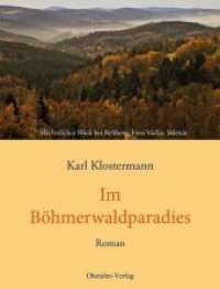 Im Böhmerwaldparadies : Roman （2., Neuausg. 2019. 312 S. 21 cm）
