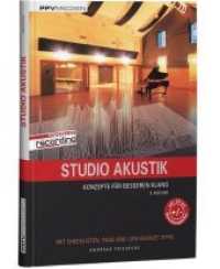 Studio Akustik, m. CD-ROM : Konzepte für besseren Klang. Mit Checklisten, FAQs und Low-Budget-Tipps （6. Aufl. 2018. 192 S. zahlr. Abb. 22.5 cm）