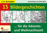 15 Bildergeschichten für die Advents- und Weihnachtszeit : Kopiervorlagen zum Einsatz in der Advents- und Weihnachtszeit （3. Aufl. 2012. 36 S. zahlr. schwarz-w. Illustr. 21 x 29.7 cm）