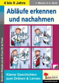 Abläufe erkennen und nachahmen : Kleine Geschichten zum Ordnen und Lernen. Bewährte Methoden aus der Praxis für die Praxis (KiGa, Vor- & Grundschule) （4. Aufl. 2013. 48 S. zahlr. schwarz-w. Illustr. 29.7 cm）