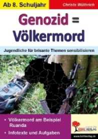 Genozid = Völkermord : Jugendliche für brisante Themen sensibilisieren. Völkermord am Beispiel Ruanda. Infotexte und Aufgaben (Geschichte & Gesellschaft) （2014. 96 S. m. Abb. 29.7 cm）