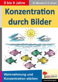 Konzentration durch Bilder : Wahrnehmung und Konzentration stärken (Kindergarten) （2013. 48 S. zahlr. schwarz-w. Illustr. 29.7 cm）