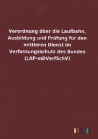 Verordnung &uuml;ber die Laufbahn, Ausbildung und Pr&uuml;fung f&uuml;r den mittleren Dienst im Verfassungsschutz des Bundes (LAP-mDVer （2013. 24 S. 210 mm）