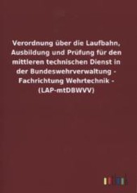 Verordnung &uuml;ber die Laufbahn, Ausbildung und Pr&uuml;fung f&uuml;r den mittleren technischen Dienst in der Bundeswehrverwaltung - （2013. 24 S. 210 mm）