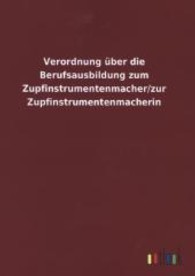 Verordnung &uuml;ber die Berufsausbildung zum Zupfinstrumentenmacher/zur Zupfinstrumentenmacherin （2013. 16 S. 210 mm）