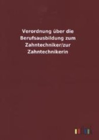 Verordnung &uuml;ber die Berufsausbildung zum Zahntechniker/zur Zahntechnikerin （2013. 20 S. 210 mm）