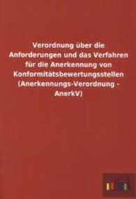 Verordnung über die Anforderungen und das Verfahren für die Anerkennung von Konformitätsbewertungsstellen (Anerkennungs- （2013. 12 S. 210 mm）