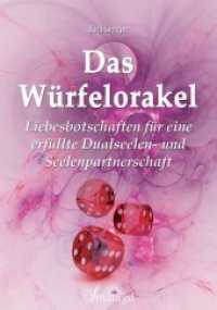 Das Würfelorakel : Liebesbotschaften für eine erfüllte Dualseelen- und Seelenpartnerschaft （2015. 176 S. 210 mm）