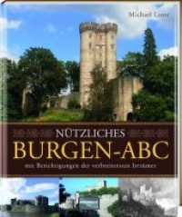 Nützliches Burgen-ABC : mit Berichtigungen der verbreitetsten Irrtümer （4. Aufl. 2023. 128 S. m. zahlr. SW-Abb. 19.8 cm）