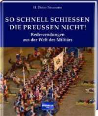 So schnell schießen die Preußen nicht! : Redewendungen aus der Welt des Militärs (Redewendungen und Sprichwörter) （5. Aufl. 2023. 128 S. 19.8 cm）