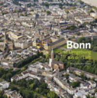 Bonn und Umgebung aus der Luft : Eine spektakuläre Reise （2025. 148 S. m. 170 Fotos. 24 cm）