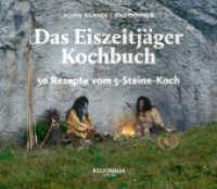 Das Eiszeitjäger Kochbuch : 50 Rezepte vom 5-Steine-Koch （2022. 144 S. 20.5 x 23.5 cm）