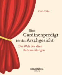 Eine Gardinenpredigt für das Arschgesicht : Deutsche Redewendungen von einst und heute (Redewendungen und Sprichwörter) （2024. 128 S. 19.8 cm）