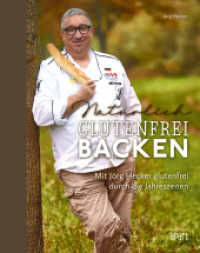 Natürlich glutenfrei backen : mit Jörg Hecker glutenfrei durch die Jahreszeiten （2025. 176 S. 24 cm）