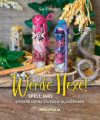 Werde Hexe! : Spell Jars - Kreiere deine Eigenen Glaszauber （2025. 128 S. 15.6 x 19.8 cm）
