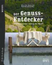 Der Genuss-Entdecker Mosel : Auf Erlebnistour entlang der Mosel (Der Genuss-Entdecker 1) （2. Aufl. 2023. 200 S. 25 cm）