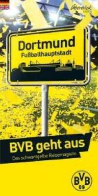 BVB geht aus : Das schwarzgelbe Reisemagazin. Dortmund - Fußballhauptstadt (... geht aus!) （2018. 136 S. 21 cm）