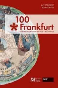 100 x Frankfurt : Geschichten aus (mehr als) 1.000 Jahren. Objekte aus der Sammlung des Historischen Museums Frankfurt （2017. 400 S. 21.7 cm）