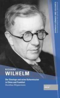 Richard Wilhelm : Der Sinologe und seine Kulturmission in China und Frankfurt (Gründer, Gönner und Gelehrte - Biographienreihe der Goethe-Universität Frankfurt am Main) （2020. 176 S. 20,5 cm）