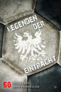 Legenden der Eintracht : Legenden der Eintracht: 60 Spieler aus 60 Jahren Bundesliga | Fußballer von Eintracht Frankfurt （2022. 208 S. 14.6 x 21.7 cm）
