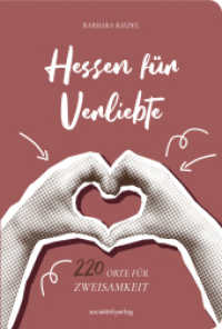 Hessen für Verliebte : 220 Orte für Zweisamkeit|Tipps für Wochenenden, kleine Ausflüge oder tolle Abende | Für Valentinstag, Hochzeit, Verlobung, Polterabend, erstes Date, Geburtstag （2025. 192 S. 13.5 x 21 cm）