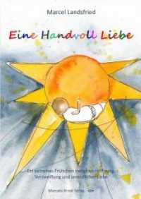 Eine Handvoll Liebe : Ein extremes Fr&uuml;hchen zwischen Hoffnung, Verzweiflung und unendlicher Liebe （2. Aufl. 2015. 224 S. 21 cm）