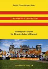 Geboren in Südvietnam : Schweigen ist Graphit, die Stimme erheben ist Diamant （1. Auflage. 2019. 232 S. s/w Fotos. 21 cm）
