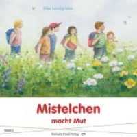 Mistelchen macht Mut (Mistelchen 3) （1. Auflage. 2019. 64 S. Abbildungen. 21 cm）