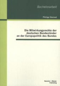 Die Mitwirkungsrechte der deutschen Bundesländer an der Europapolitik des Bundes (Bachelorarbeit) （2013. 44 S. 22 cm）