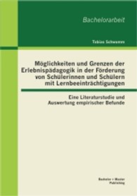 Möglichkeiten und Grenzen der Erlebnispädagogik in der Förderung von Schülerinnen und Schülern mit Lernbeeinträchtigunge : Eine Literaturstudie und Auswertung empirischer Befunde (Bachelorarbeit) （1. Aufl. 2013. 52 S. 220 mm）
