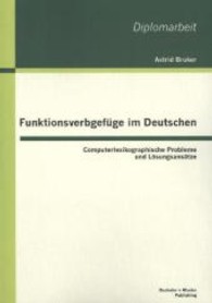 Funktionsverbgef&uuml;ge im Deutschen: Computerlexikographische Probleme und L&ouml;sungsans&auml;tze (Diplomarbeit) （1. Aufl.）