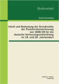 Inhalt und Bedeutung der Grundrechte der Paulskirchenverfassung von 1848/49 für die deutsche Verfassungsentwicklung im 1 (Studienarbeit) （1. Aufl. 2013. 68 S. 220 mm）