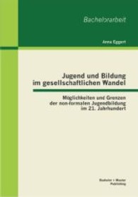 Jugend und Bildung im gesellschaftlichen Wandel : Möglichkeiten und Grenzen der non-formalen Jugendbildung im 21. Jahrhundert. Bachelor-Arb. (Bachelorarbeit .) （1. Aufl. 2013. 56 S. 220 mm）