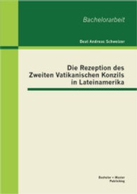 Die Rezeption des Zweiten Vatikanischen Konzils in Lateinamerika (Bachelorarbeit .) （1., Aufl. 2013. 44 S. 220 mm）