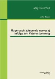 Magersucht (Anorexia nervosa) infolge von Vaterentbehrung (Magisterarbeit) （1., Aufl. 2013. 68 S. 11 Abb. 270 mm）
