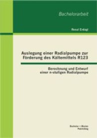 Auslegung einer Radialpumpe zur Förderung des Kältemittels R123 : Berechnung und Entwurf einer n-stufigen Radialpumpe (Bachelorarbeit) （1. Aufl. 2013. 92 S. m. 32 Abb. 270 mm）