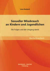 Sexueller Missbrauch an Kindern und Jugendlichen: Die Folgen und der Umgang damit : Bachelorarbeit (Bachelorarbeit) （1., Aufl. 2013. 60 S. 22 cm）