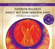 Hormon-Balance - Arbeit mit dem inneren Kind, 1 Audio-CD : Meditationen & Seelenreisen. 34 Min. (Verjüngung mit Lumira) （2013. 140 x 124 mm）