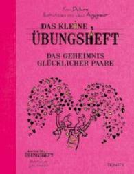 Das kl.Übungsheft - Das Geheimnis glücklicher Paare (Das kleine Übungsheft, Bibliothek der guten Gefühle) （2014. 64 S. mit 40 Illustrationen. 220 mm）