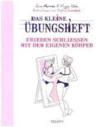 Das kleine Übungsheft - Frieden schließen mit dem eigenen Körper (Das kleine Übungsheft) （3. Aufl. 2018. 64 S. m. 35 Illustr. 220 mm）