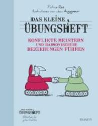 Das kleine Übungsheft - Konflikte meistern und harmonischere Beziehungen führen (Das kleine Übungsheft) （2015. 64 S. m. 58 Illustr. 22 cm）