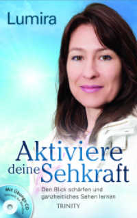 Aktiviere deine Sehkraft, m. Audio-CD : Den Blick schärfen und ganzheitliches Sehen lernen. 60 Min. （2015. 220 S. 215 mm）