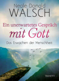 Ein unerwartetes Gespräch mit Gott : Das Erwachen der Menschheit （2017. 328 S. 185 mm）
