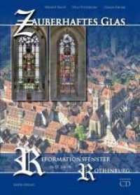 Zauberhaftes Glas, m. Audio-CD : Reformationsfenster in St. Jakob Rothenburg （2014. 104 S. m. Fotos. 297 mm）