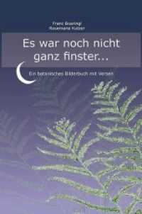 Es war noch nicht ganz finster : Ein botanisches Bilderbuch mit Versen （2020. 64 S. Zeichnungen. 21 cm）